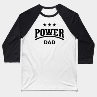 Power Dad (Daddy / Papa / Father’s Day / Black) Baseball T-Shirt